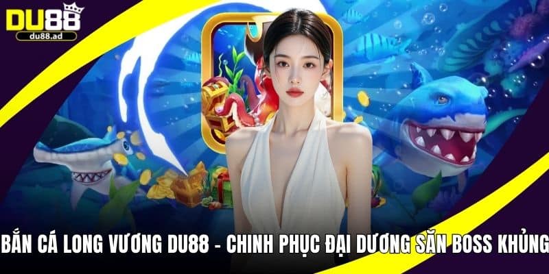 Bắn Cá Long Vương