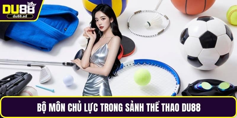 Bộ môn chủ lực trong sảnh thể thao DU88