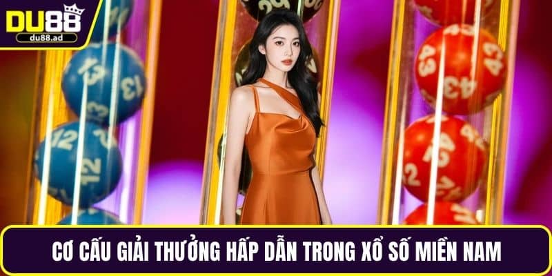 Cơ cấu giải thưởng hấp dẫn trong xổ số miền Nam