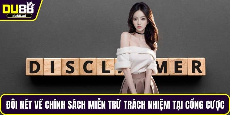 Đôi nét về chính sách miễn trừ trách nhiệm tại cổng cược