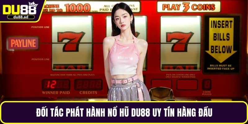 Đối tác phát hành nổ hũ DU88 uy tín hàng đầu