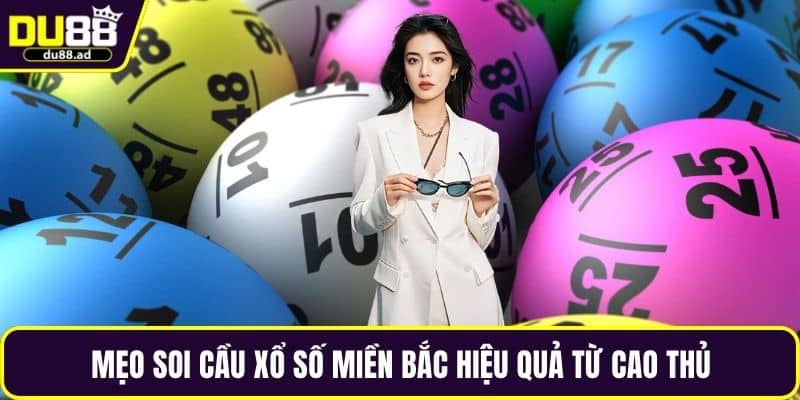 Mẹo soi cầu xổ số miền Bắc hiệu quả từ cao thủ