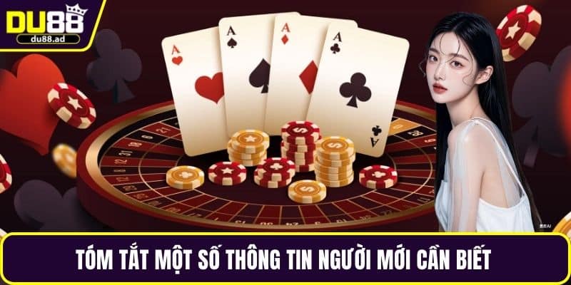 Tóm tắt một số thông tin người mới cần biết
