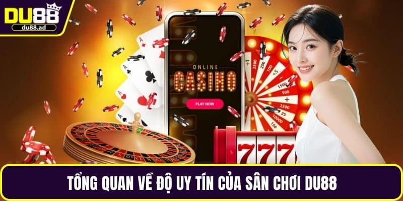 Tổng quan về độ uy tín của sân chơi DU88