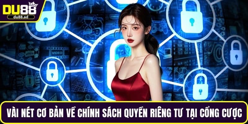 Vài nét cơ bản về chính sách quyền riêng tư tại cổng cược